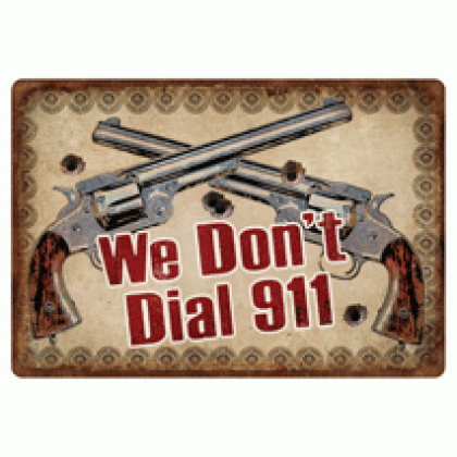 RIVERS EDGE TIN SIGN 12"X17" WE DON'T DIAL 911